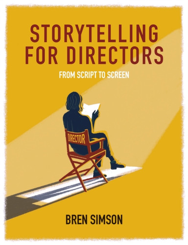 Storytelling For Directors: From Script To Screen