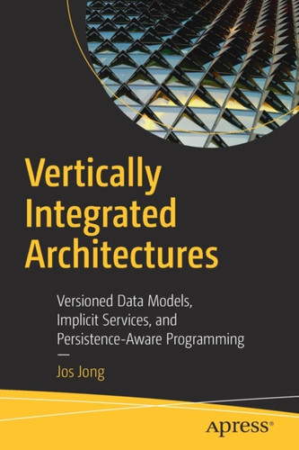 Vertically Integrated Architectures: Versioned Data Models, Implicit Services, And Persistence-Aware Programming