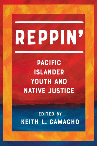 Reppin': Pacific Islander Youth And Native Justice Reppin': Pacific Islander Youth And Native Justice