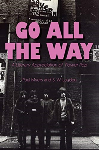 Go All The Way: A Literary Appreciation Of Power Pop