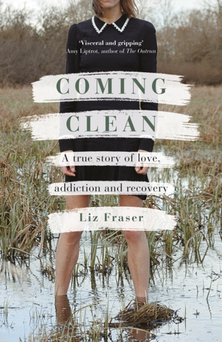 Coming Clean: A True Story Of Love, Addiction And Recovery - 9781472986375