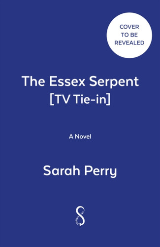 The Essex Serpent [Tv Tie-In]: A Novel