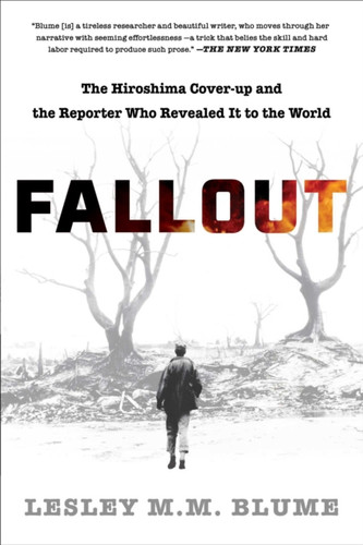 Fallout: The Hiroshima Cover-Up And The Reporter Who Revealed It To The World - 9781982128531