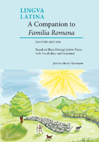 A Companion To Familia Romana: Based On Hans Orberg'S Latine Disco, With Vocabulary And Grammar
