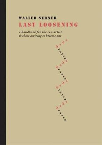 Last Loosening: A Handbook for the Con Artist & Those Aspiring to Become One