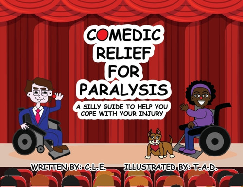 Comedic Relief For Paralysis: A Silly Guide To Help You Cope With Your Injury