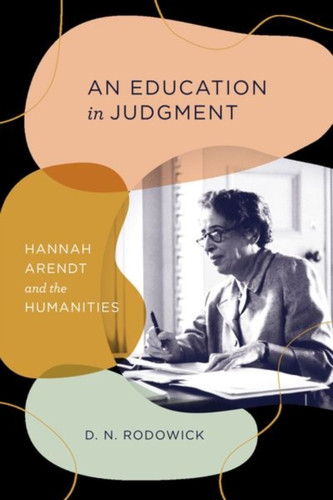 An Education In Judgment: Hannah Arendt And The Humanities