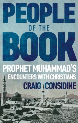 People of the Book: Prophet Muhammad’s Encounters with Christians