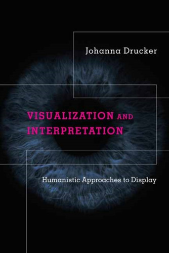 Visualization And Interpretation: Humanistic Approaches To Display