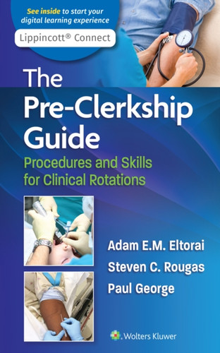 The Pre-Clerkship Guide: Procedures And Skills For Clinical Rotations