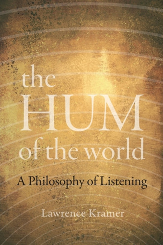 The Hum Of The World: A Philosophy Of Listening The Hum Of The World: A Philosophy Of Listening