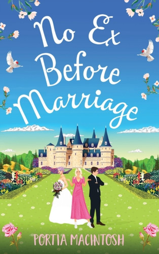 No Ex Before Marriage: A laugh-out-loud second chance romantic comedy from MULTI-MILLION-COPY BESTSELLER Portia MacIntosh