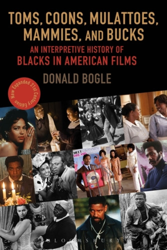 Toms, Coons, Mulattoes, Mammies, And Bucks: An Interpretive History Of Blacks In American Films, Updated And Expanded 5Th Edition