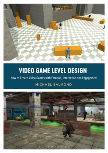 Video Game Level Design: How To Create Video Games With Emotion, Interaction, And Engagement