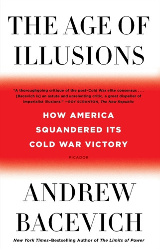 The Age Of Illusions: How America Squandered Its Cold War Victory