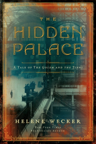 The Hidden Palace: A Novel Of The Golem And The Jinni - 9780063092037