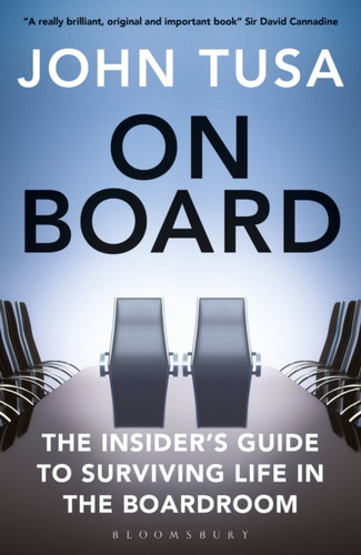 On Board: The Insider'S Guide To Surviving Life In The Boardroom