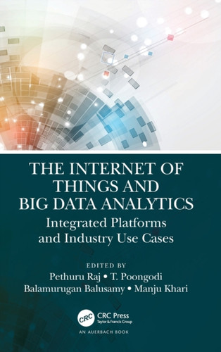 The Internet Of Things And Big Data Analytics: Integrated Platforms And Industry Use Cases