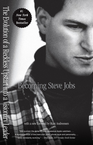 Becoming Steve Jobs: The Evolution Of A Reckless Upstart Into A Visionary Leader - 9780385347426