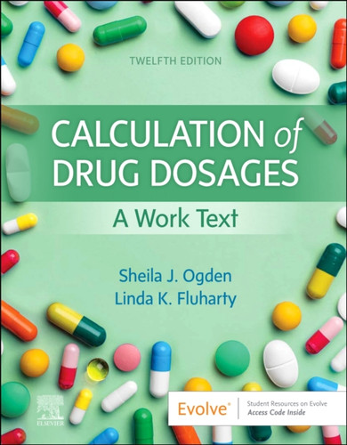 Calculation Of Drug Dosages: A Work Text