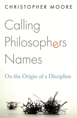 Calling Philosophers Names: On The Origin Of A Discipline