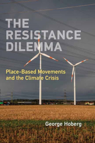 The Resistance Dilemma: Place-Based Movements And The Climate Crisis