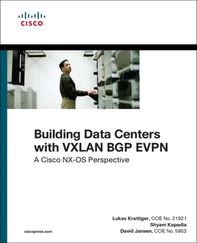 Building Data Centers With Vxlan Bgp Evpn: A Cisco Nx-Os Perspective