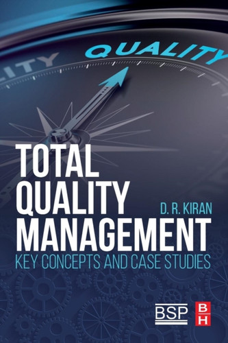 Total Quality Management: Key Concepts And Case Studies