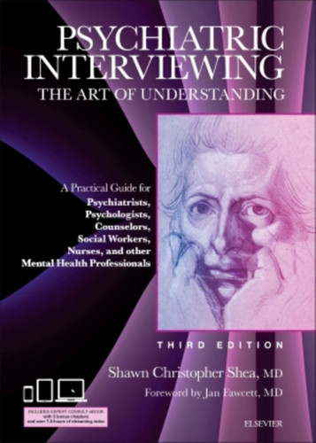 Psychiatric Interviewing: The Art Of Understanding: A Practical Guide For Psychiatrists, Psychologists, Counselors, Social Workers, Nurses, And Other Mental Health Professionals, With Online Video Modules