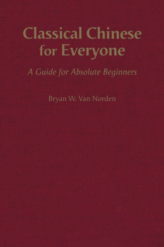 Classical Chinese for Everyone: A Guide for Absolute Beginners