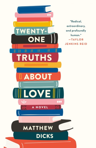 Twenty-One Truths About Love: A Novel