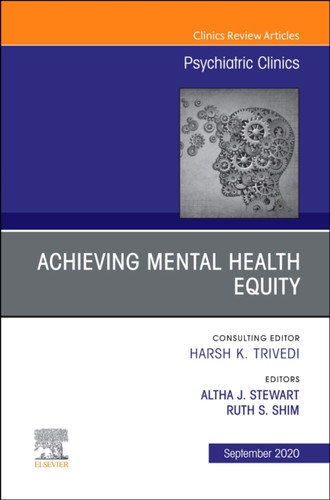 Achieving Mental Health Equity, An Issue Of Psychiatric Clinics Of North America
