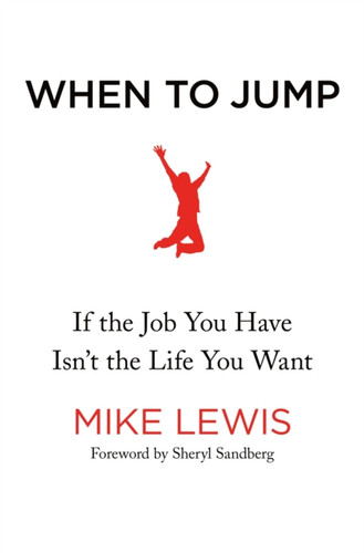 When To Jump: If The Job You Have Isn'T The Life You Want - 9781250198143