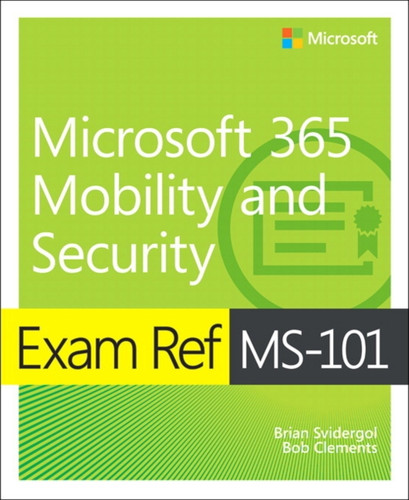 Exam Ref Ms-101 Microsoft 365 Mobility And Security - 9780135574898