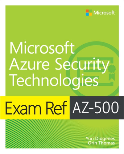 Exam Ref Az-500 Microsoft Azure Security Technologies - 9780136788935