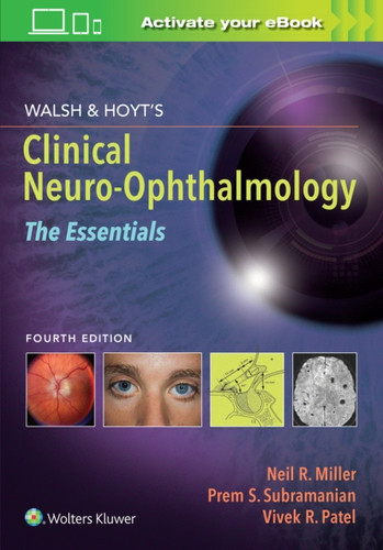 Walsh & Hoyt'S Clinical Neuro-Ophthalmology: The Essentials