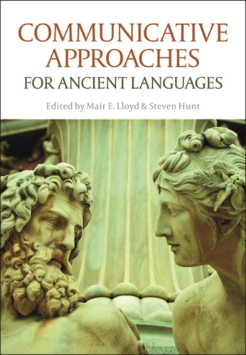 Communicative Approaches For Ancient Languages - 9781350157347
