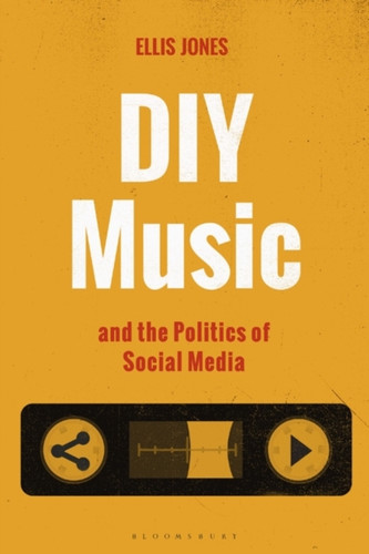 Diy Music And The Politics Of Social Media - 9781501359644