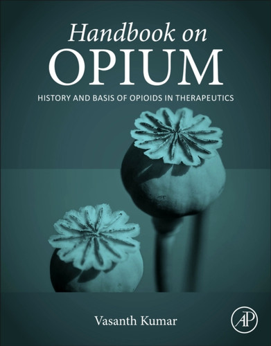 Handbook On Opium: History And Basis Of Opioids In Therapeutics