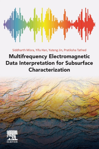 Multifrequency Electromagnetic Data Interpretation For Subsurface Characterization