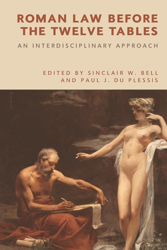 Roman Law Before The Twelve Tables: An Interdisciplinary Approach - 9781474443968