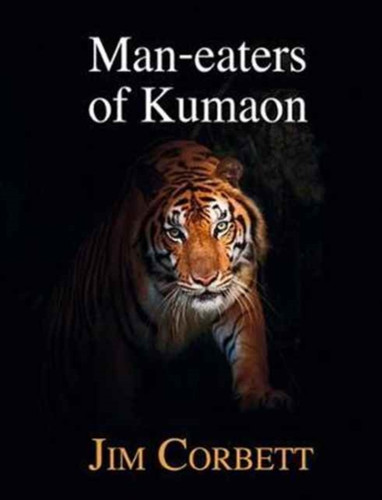 Man-Eaters Of Kumaon - 9781910723432