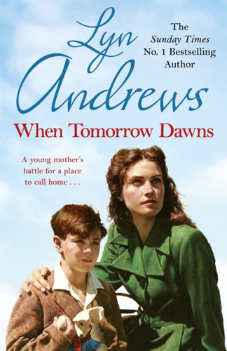 When Tomorrow Dawns: An Unforgettable Saga Of New Beginnings And New Heartaches - 9781472256744