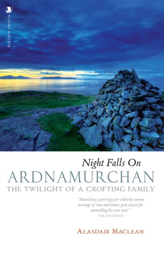 Night Falls On Ardnamurchan: The Twilight Of A Crofting Family - 9781839830228