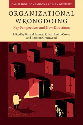 Organizational Wrongdoing: Key Perspectives And New Directions - 9781107117716