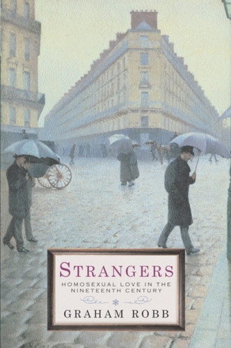 Strangers: Homosexual Love In The Nineteenth Century - 9780330482240