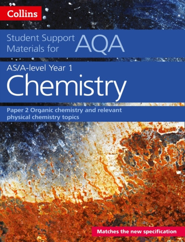 AQA A Level Chemistry Year 1 & AS Paper 2: Organic Chemistry and Relevant Physical Chemistry Topics