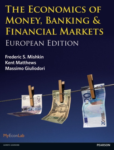 Economics of Money, Banking and Financial Markets, The: European edition