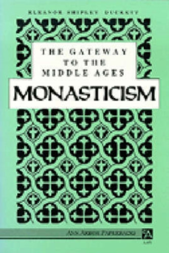 The Gateway to the Middle Ages: Monasticism