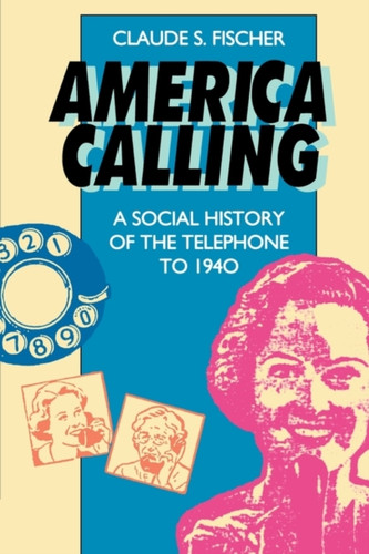America Calling: A Social History of the Telephone to 1940